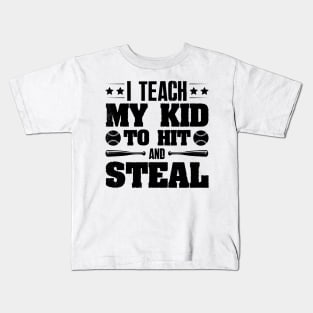 I Teach My Kid To Hit And Steal Baseball Kids T-Shirt